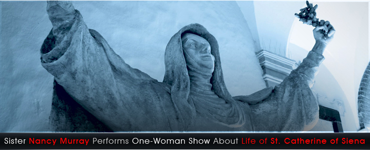 Sister Nancy Murray performs one-woman show about life of St. Catherine of Siena