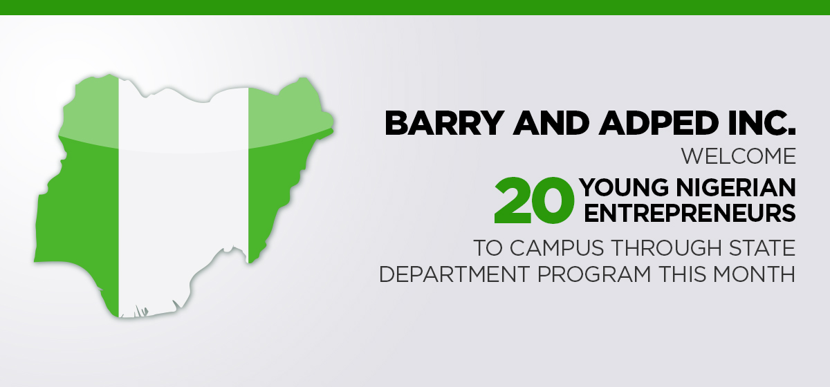 Barry and ADPED Inc., welcome 20 young Nigerian entrepreneurs to campus through state department program this month