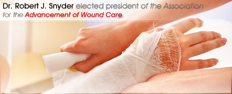 Dr. Robert J. Snyder elected president of the Association for the Advancement of Wound Care 
