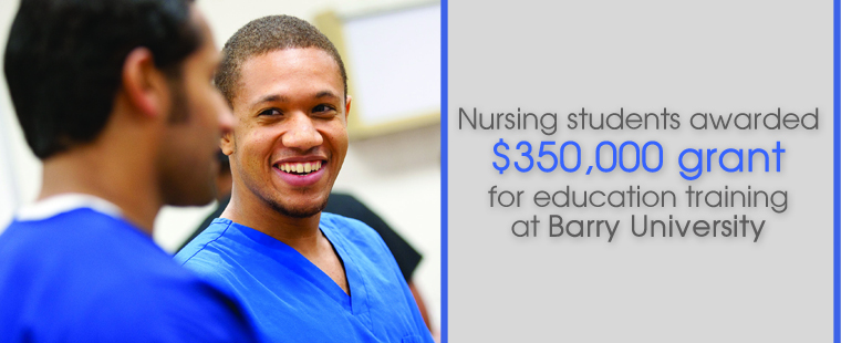 Nursing students awarded $350,000 grant for education training at Barry University