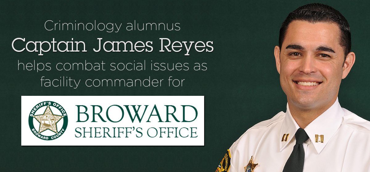 Criminology alumnus Captain James Reyes helps combat social issues as facility commander for Broward Sheriff’s Office