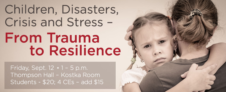 Children, Disasters, Crisis and Stress - From Trauma to Resilience
