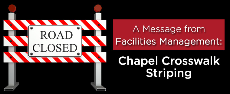 A Message from Facilities Management: Chapel Crosswalk Striping