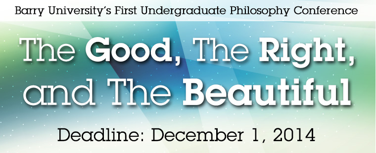The Good, The Right, and The Beautiful: Barry University’s First Undergraduate Philosophy Conference