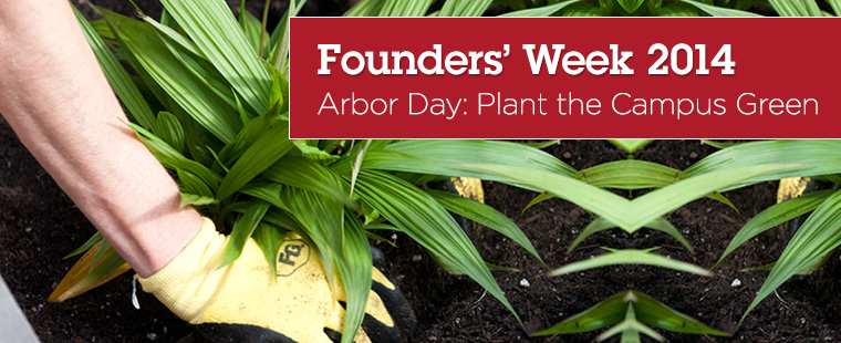 Founders’ Week Arbor Day: Plant the Campus Green
