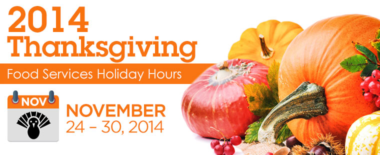 Thanksgiving 2014 Food Services Holiday Hours of Operation