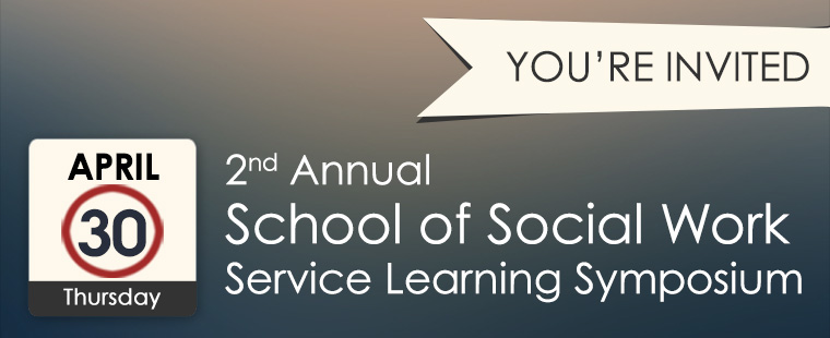 You’re invited to the Second Annual School of Social Work Service-Learning Symposium