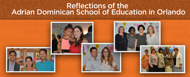 Reflections of the Adrian Dominican School of Education in Orlando