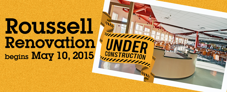 Roussell Renovation begins May 10, 2015