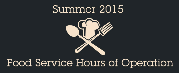 Summer 2015 Food Service Hours of Operation