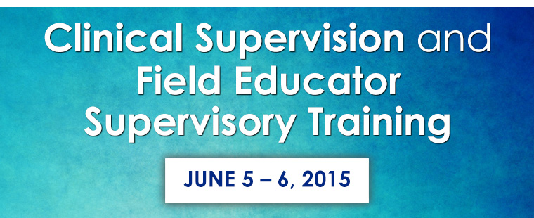 Clinical Supervision and Field Educator Supervisory Training
