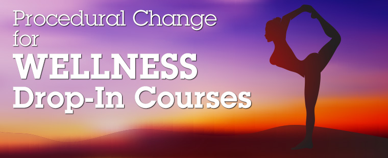 Procedural Change for Wellness Drop-In Courses