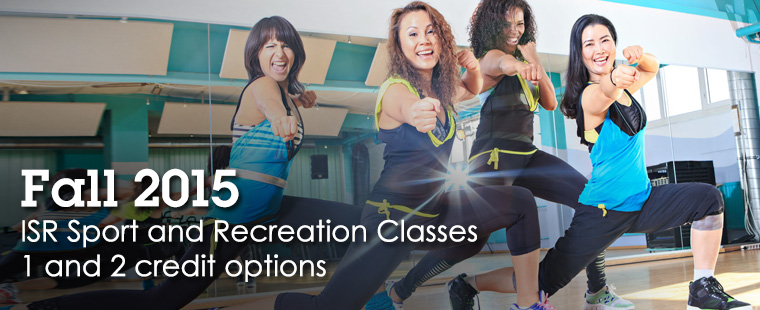 Fall 2015 ISR Sport and Recreation Classes: 1 and 2 credit options