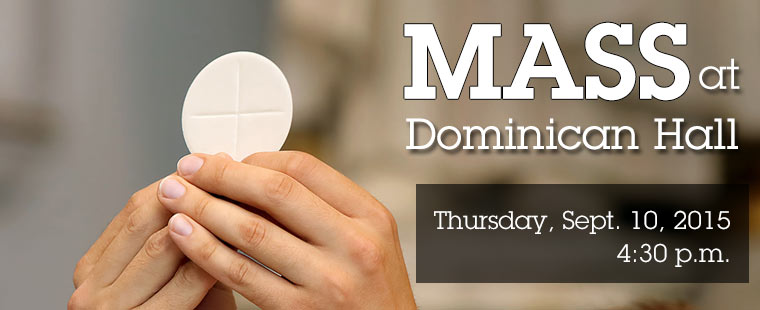 Join Campus Ministry for Mass at Dominican Hall