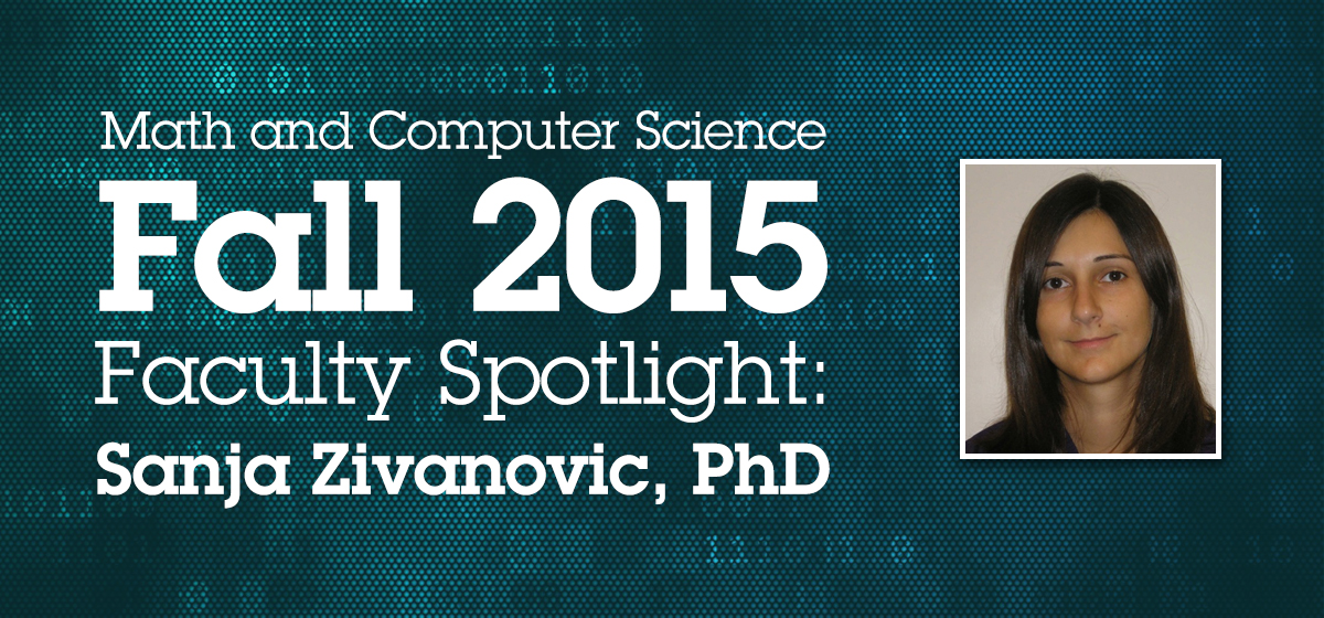 Fall 2015 Faculty Spotlight: Sanja Zivanovic, PhD