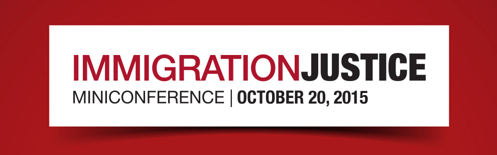 “Immigration Justice” Mini-Conference