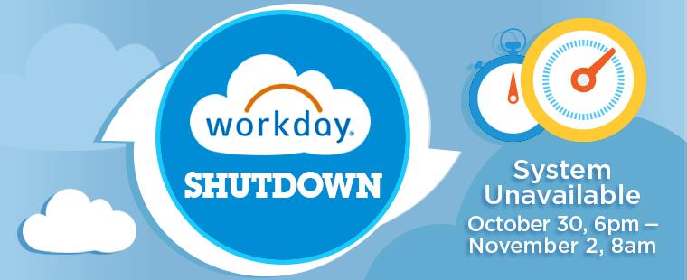 Workday Shutdown Oct 30-Nov 2