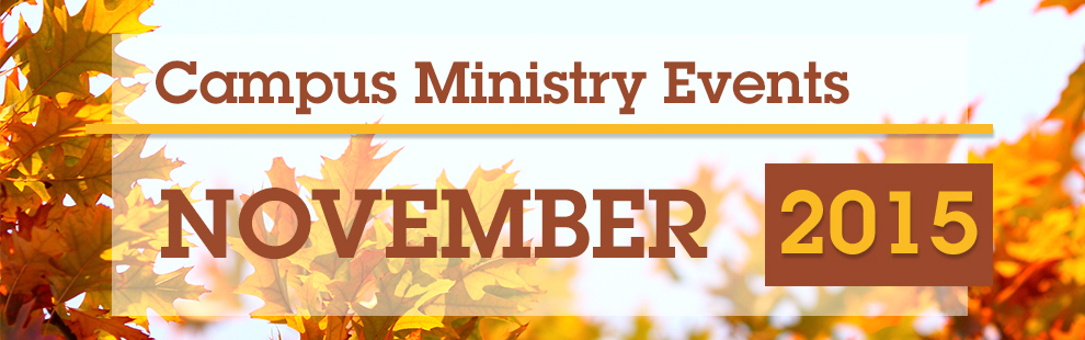 Join Campus Ministry for these exciting November events