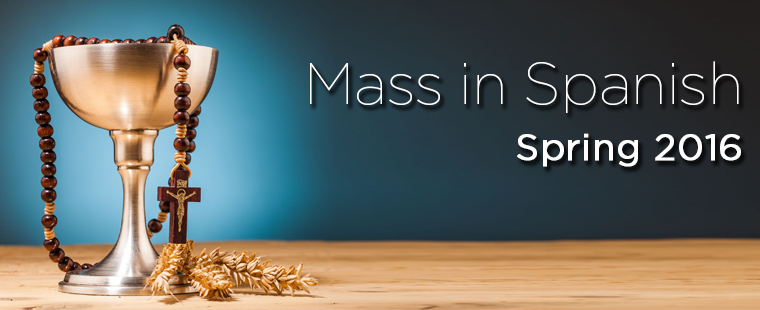 Join Campus Ministry for Mass in Spanish during the spring 2016 semester