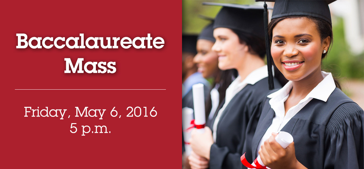 Celebrate our graduates at the Baccalaureate Mass