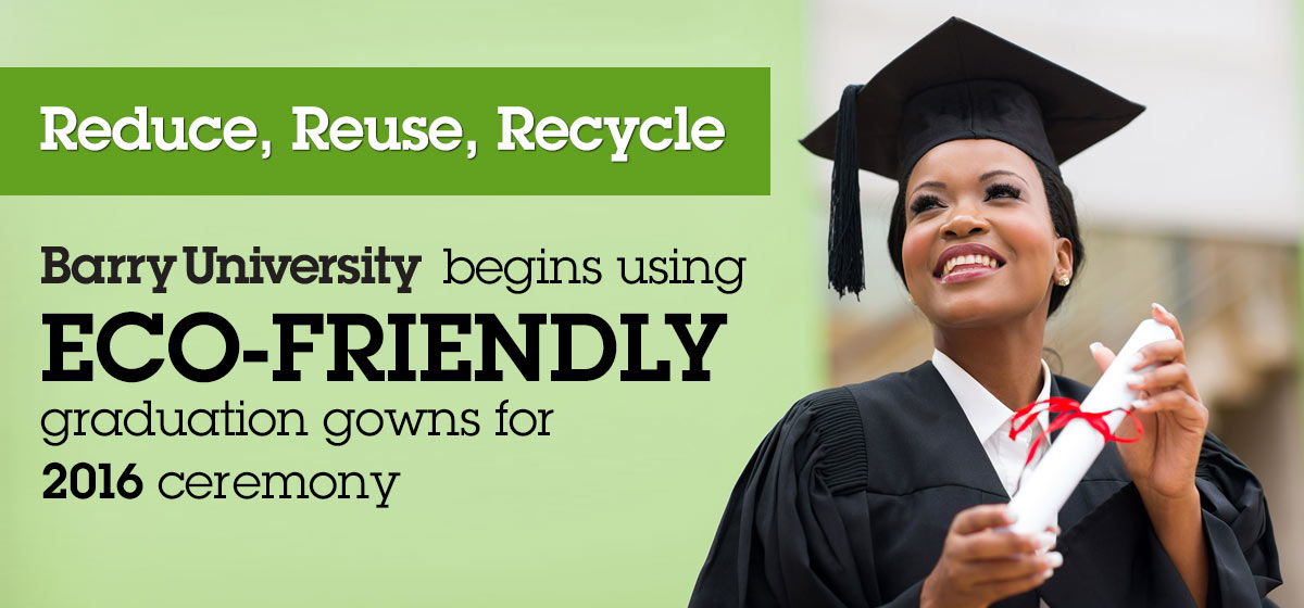 Reduce, Reuse, Recycle at 2016 Barry University Commencement