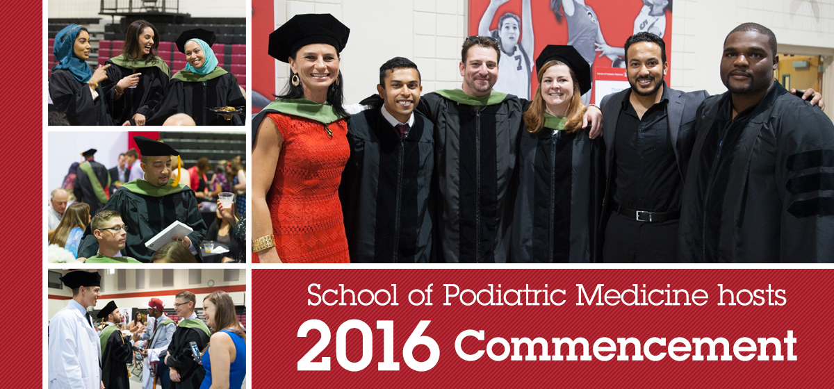 School of Podiatric Medicine hosts 2016 Commencement