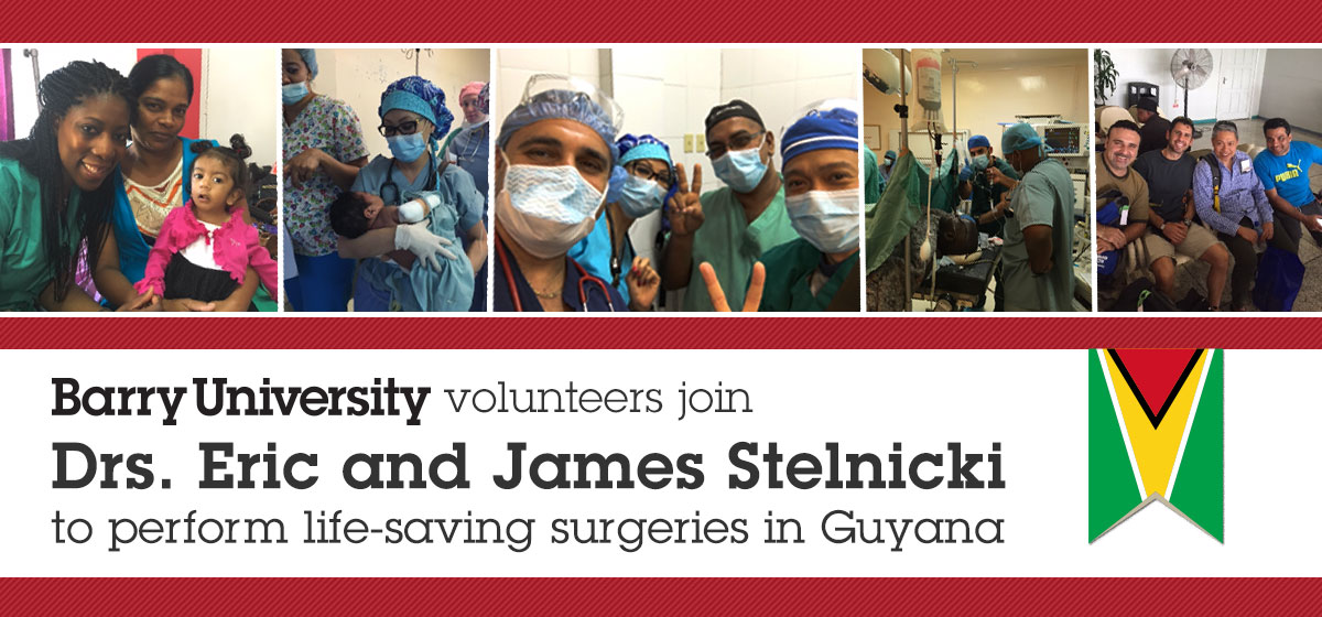 Barry University volunteers join Drs. Eric and James Stelnicki to perform life-saving surgeries in Guyana