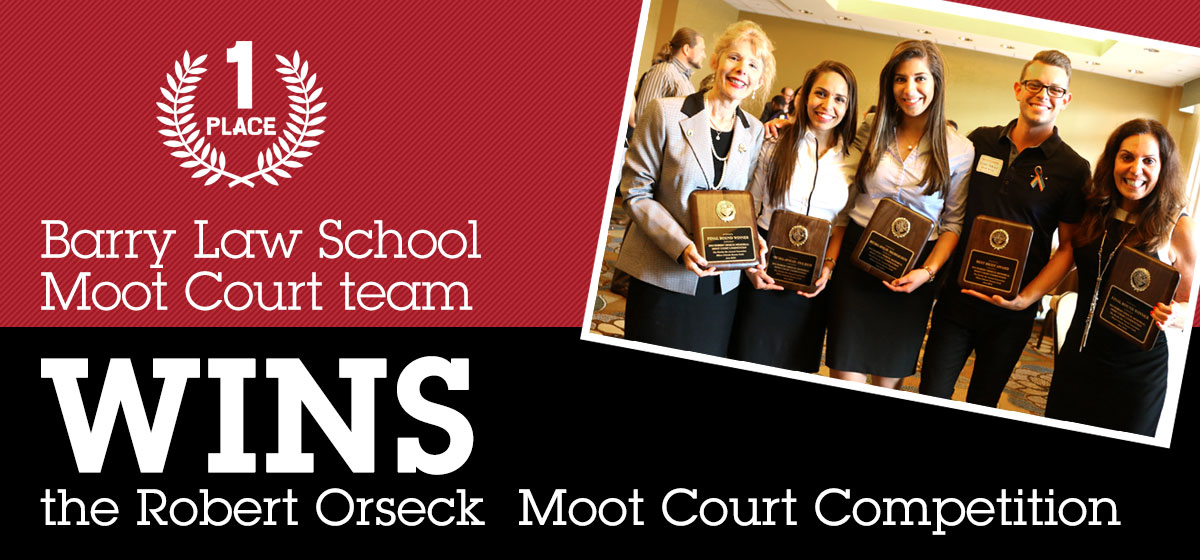 Barry Law School Moot Court team wins the Robert Orseck Moot Court Competition 