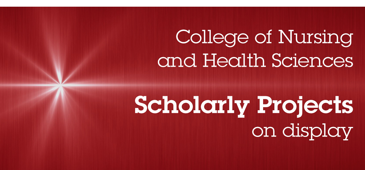 College of Nursing and Health Sciences Scholarly Projects on display