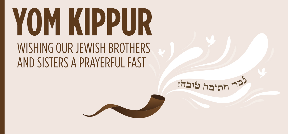 Yom Kippur- Wishing our Jewish brothers and sisters a prayerful fast