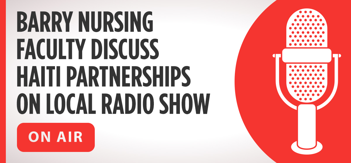 Barry nursing faculty discuss Haiti partnerships on local radio show