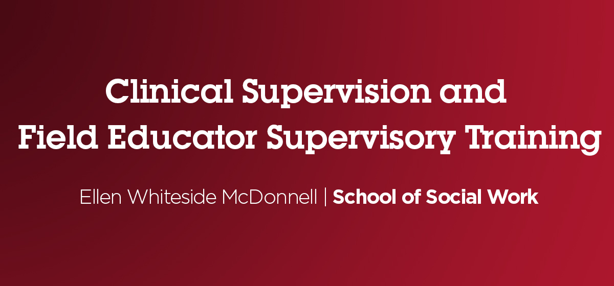 Clinical Supervision and  Field Educator Supervisory Training