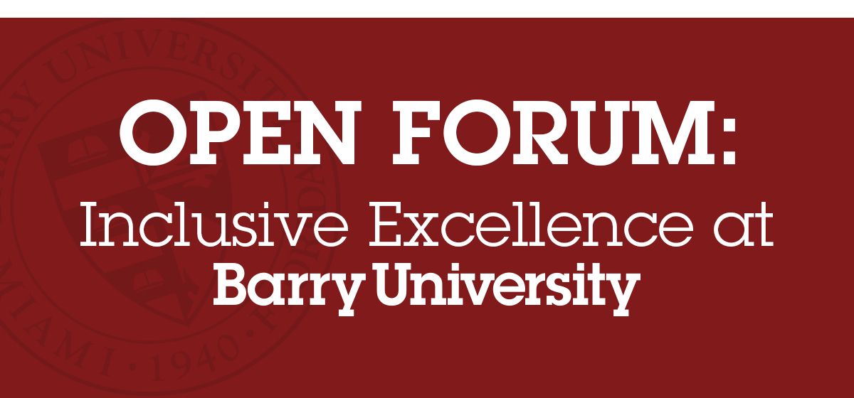 OPEN FORUM: INCLUSIVE EXCELLENCE AT BARRY UNIVERSITY