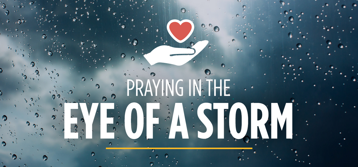 Praying in the Eye of a Storm
