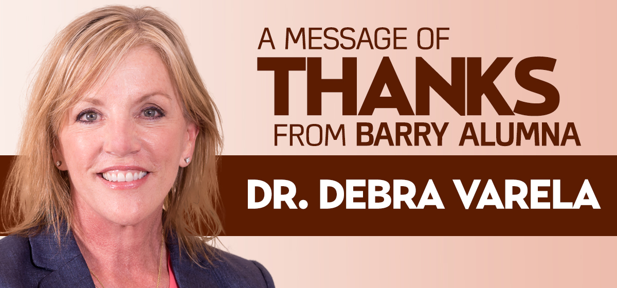 A message of thanks from Barry alumna Dr. Debra Varela