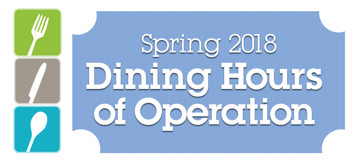 Spring 2018: Dining Hours of Operation