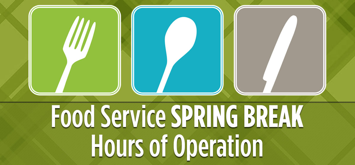 Food Service Spring Break Hours of Operation