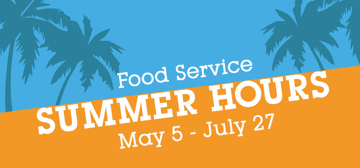 Food Service: Summer 2018 Hours of Operation
