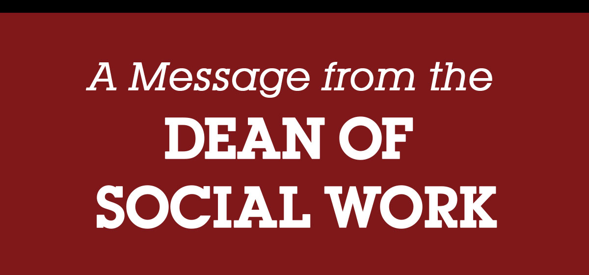 A message from the Dean of Social Work
