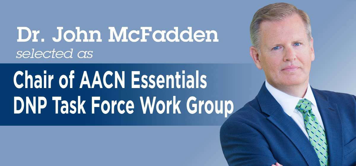Dr. John McFadden selected as Chair of AACN Essentials DNP Task Force Work Group