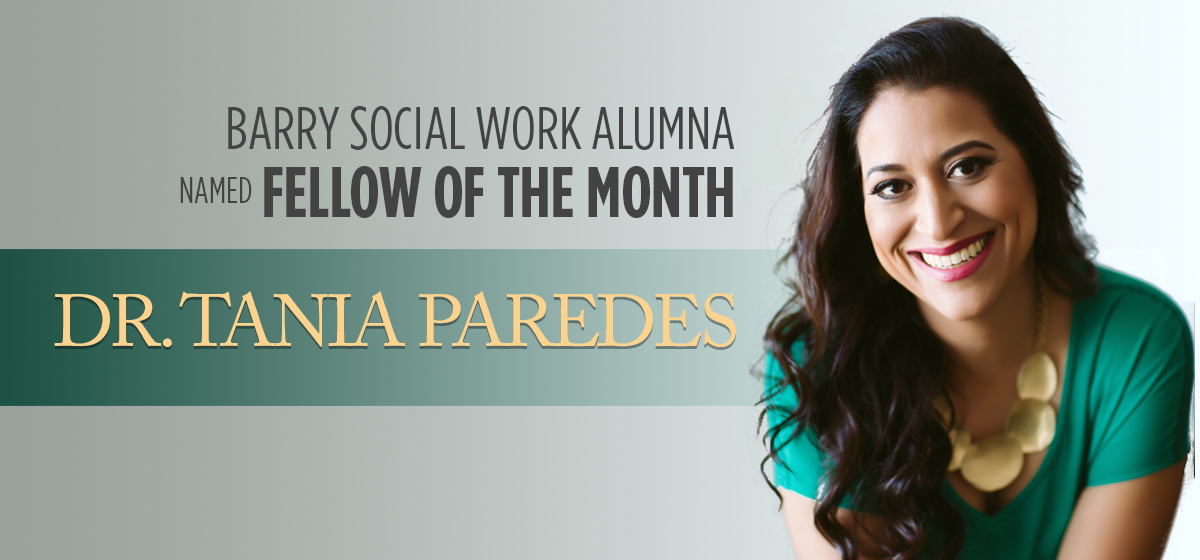 Barry Social Work alumna Dr. Tania Paredes named Fellow of the Month