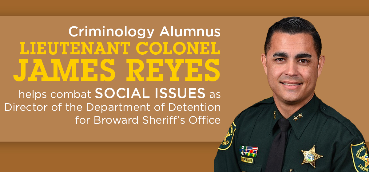 Criminology alumnus Lieutenant Colonel James Reyes helps combat social issues as director of the department of detention for Broward Sheriff's Office