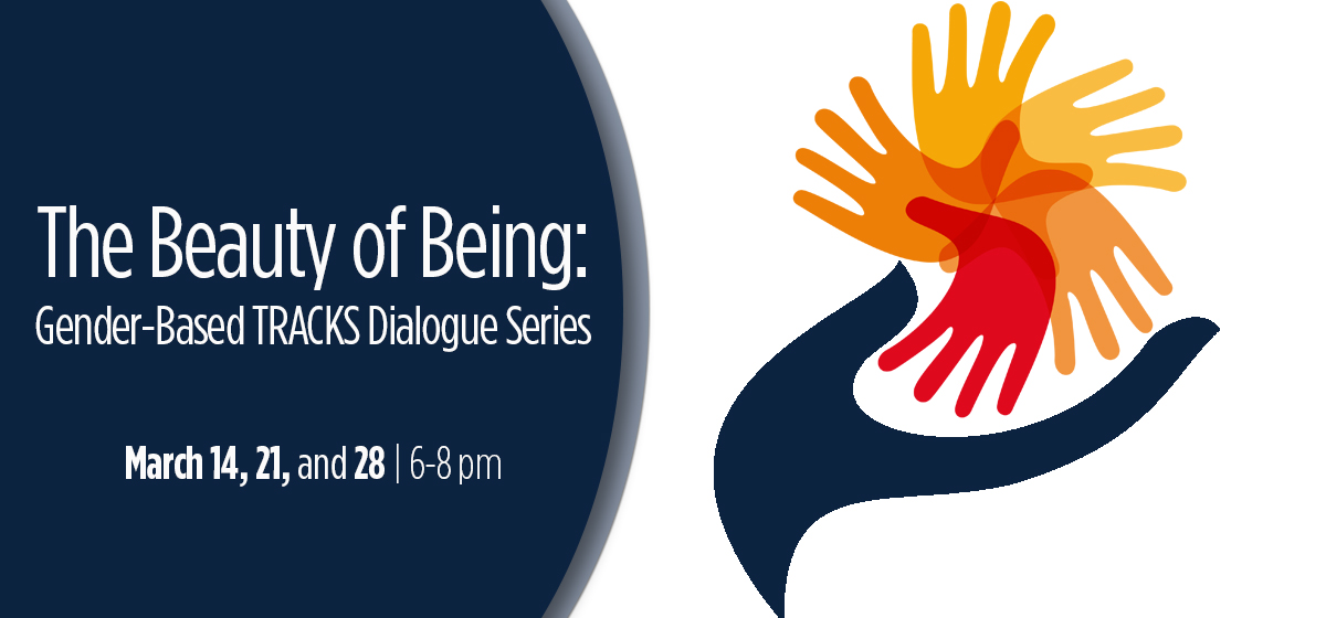 The Beauty of Being: Gender-Based TRACKS Dialogue Series