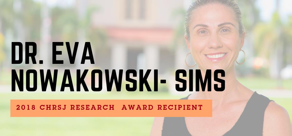 2018 CHRSJ Research Award Recipient Dr. Eva Nowakowski-Sims