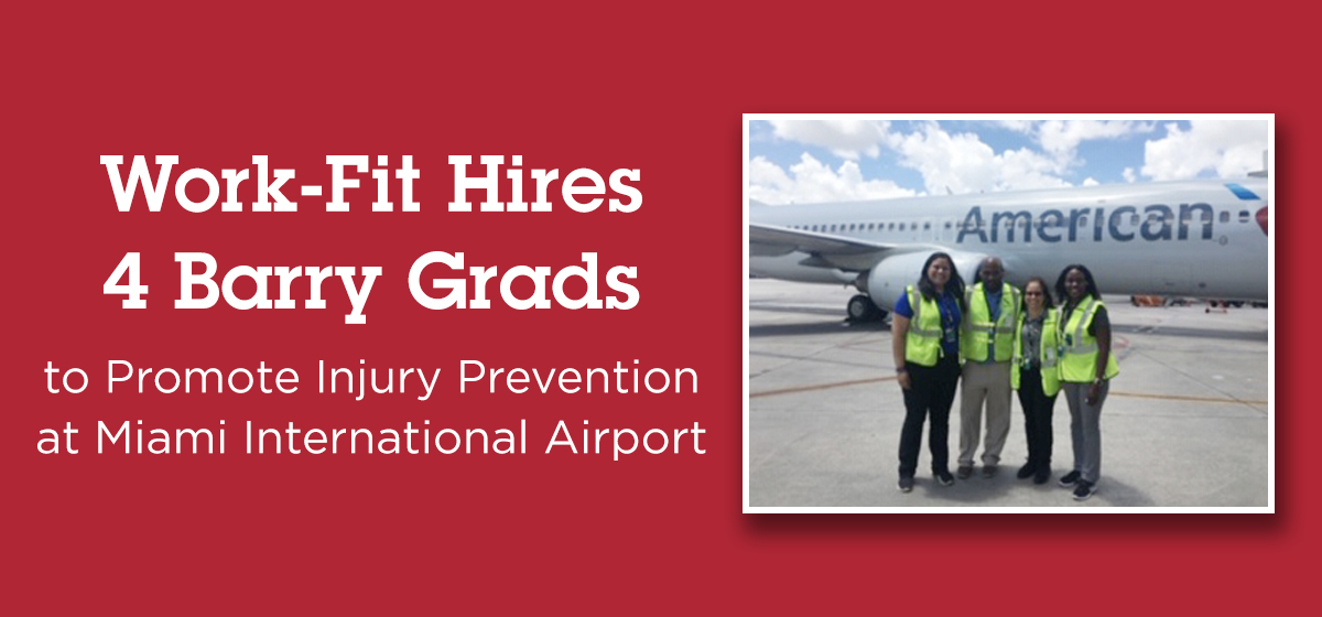 Work-Fit Hires 4 Barry Grads to Promote Injury Prevention at Miami International Airport