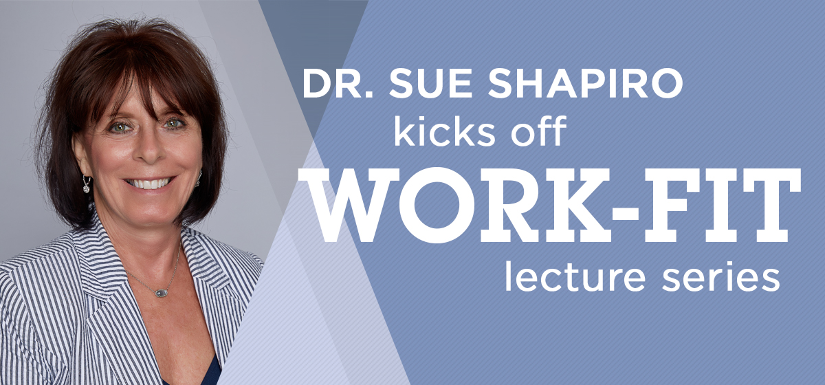 Dr. Sue Shapiro kicks off Work-Fit lecture series
