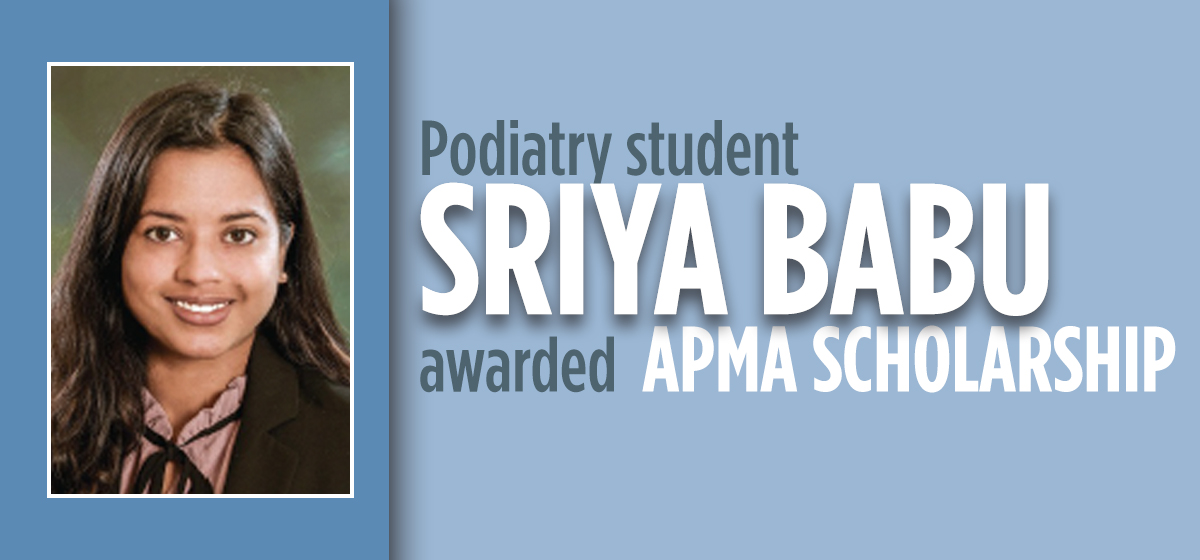 Podiatry Student Sriya Babu Awarded APMA Scholarship