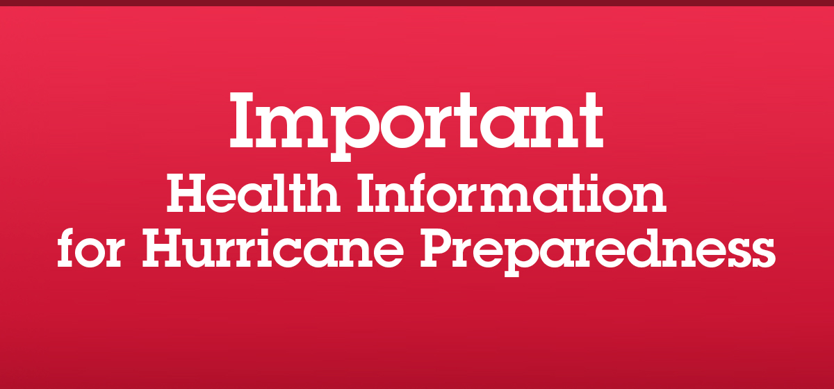 Important Health Information for Hurricane Preparedness