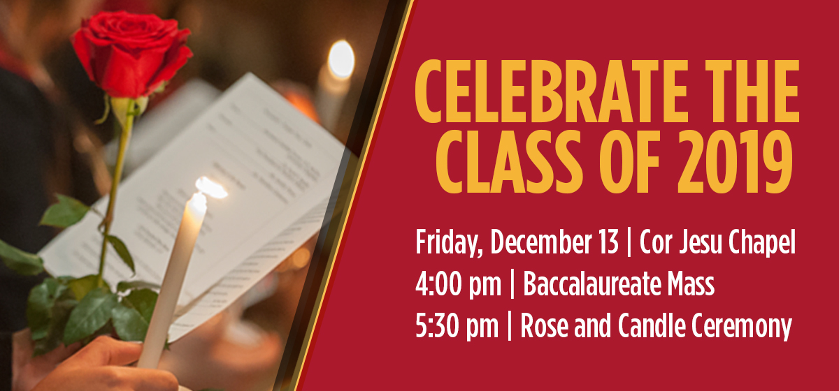 Class of 2019: Baccalaureate Mass and Rose and Candle Ceremony, Dec. 13