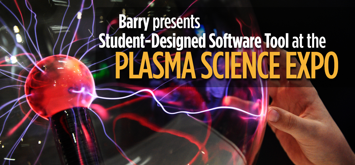 Barry Student Presented Student-Designed Software Tool at the Plasma Science Expo